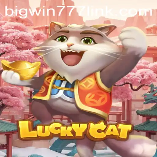 Exploring the Exciting World of LuckyCat and Bigwin777