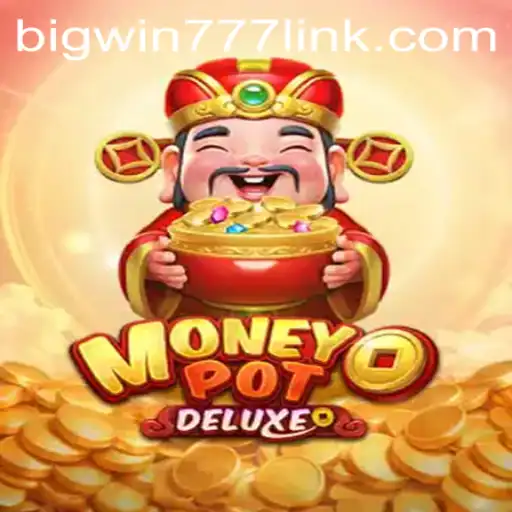 Discover the Thrilling World of MoneyPotDELUXE with Bigwin777