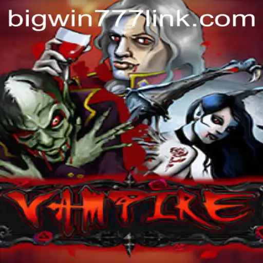 Vampire: The Intriguing Game of Bigwin777