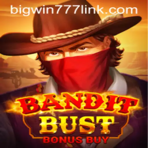 Explore the Thrills of BanditBustBonusBuy in Bigwin777