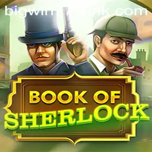 Exploring the Intricacies of BookOfSherlock: A Journey into Mystery and Adventure with Bigwin777